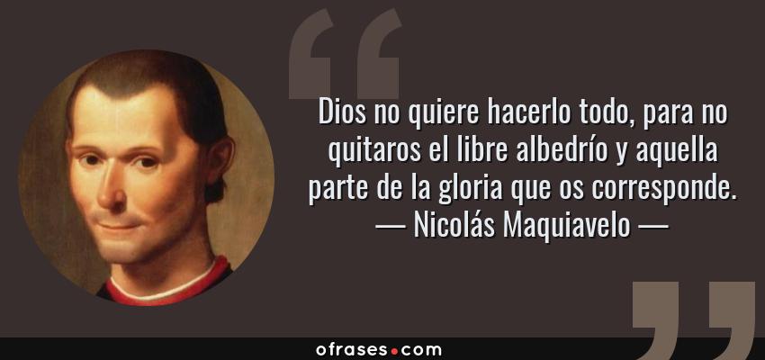 11145-frase-dios-no-quiere-hacerlo-todo-para-no-quitaros-el-libre-albedrio-y-aquellanicolas-ma...jpg